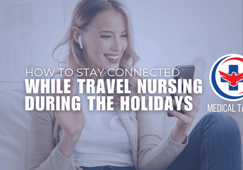 How to Stay Connected with Family While Travel Nursing During the Holidays